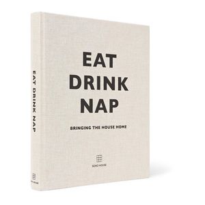 Eat, Drink, Nap: Bringing the House Home Coffee Table Book